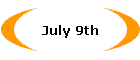 July 9th