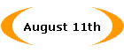 August 11th