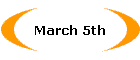 March 5th